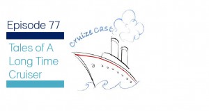 Cruize Cast – Episode 77 Tales of a Long-Time Cruiser